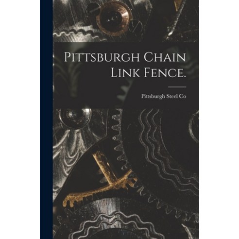 (영문도서) Pittsburgh Chain Link Fence. Paperback, Hassell Street Press, English, 9781015171749