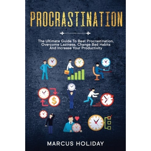 Procrastination: The Ultimate Guide To Beat Procrastination Overcome Laziness Change Bad Habits An... Paperback, Lume Self Publishing Ltd, English, 9781914046186