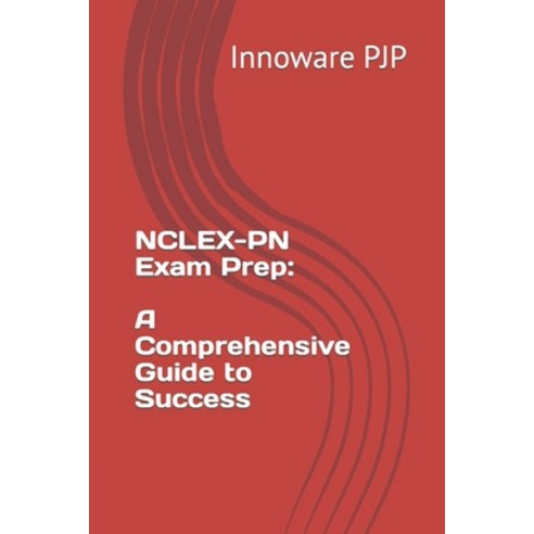 (영문도서) NCLEX-PN Exam Prep: A Comprehensive Guide to Success Paperback, Independently Published, English, 9798857265376