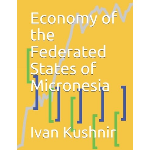 (영문도서) Economy of the Federated States of Micronesia Paperback, Independently Published, English, 9781795121170