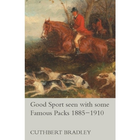 (영문도서) Good Sport seen with some Famous Packs 1885-1910 Paperback, Read Country Books, English, 9781473327337