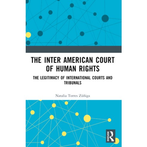 (영문도서) The Inter American Court of Human Rights: The Legitimacy of International Courts and Tribunals Paperback, Routledge, English, 9781032061399