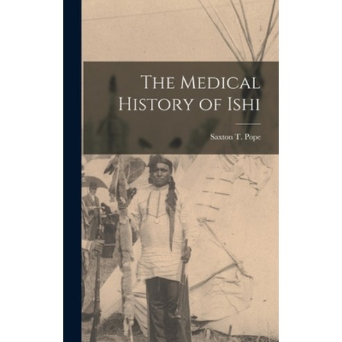 (영문도서) The Medical History of Ishi Hardcover, Legare Street Press, English, 9781016426183