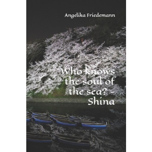 (영문도서) Who knows the soul of the sea? - Shina Paperback, Independently Published, English, 9798865406167
