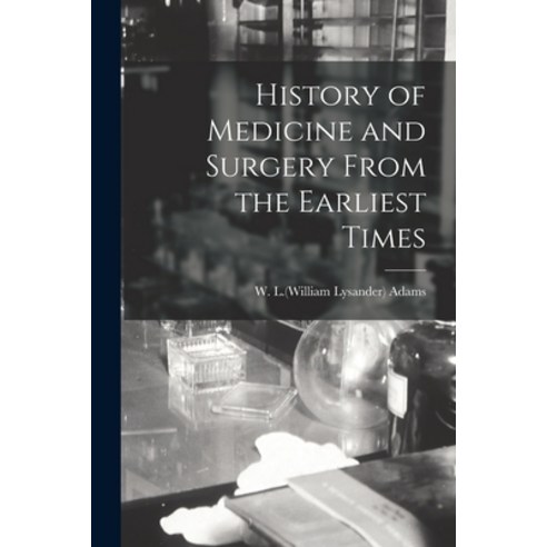 (영문도서) History of Medicine and Surgery From the Earliest Times ...