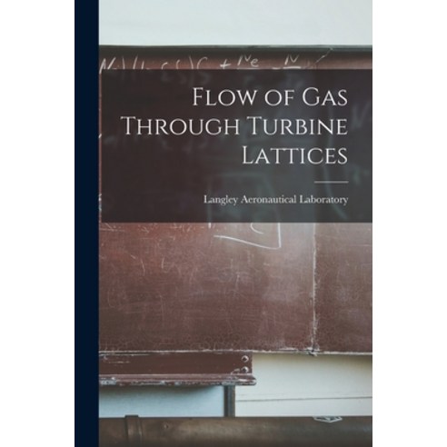 (영문도서) Flow of Gas Through Turbine Lattices Paperback, Hassell Street Press, English, 9781014463876