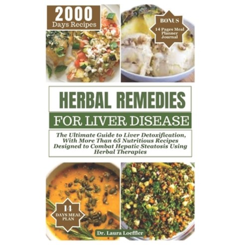 (영문도서) Herbal Remedies for Liver Disease: The Ultimate Guide to Liver Detoxification with more than... Paperback, Independently Published, English, 9798872349150