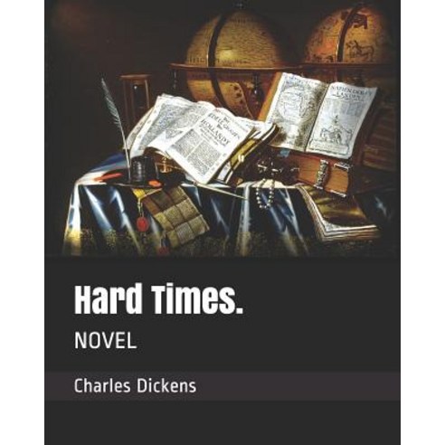Hard Times.: Novel Paperback, Independently Published