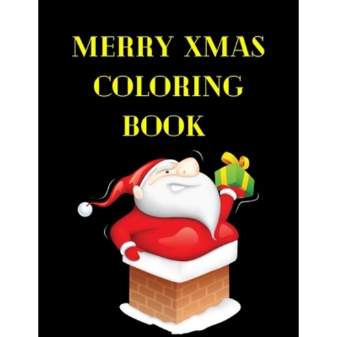 Merry Xmas Coloring Book: A Coloring Book for Adults Featuring Beautiful Winter Florals Festive Orn... Paperback, Independently Published, English, 9798699190300