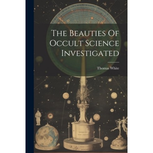 (영문도서) The Beauties Of Occult Science Investigated Paperback, Legare Street Press, English, 9781022563360