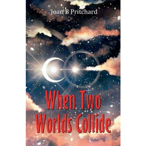 (영문도서) When Two Worlds Collide Paperback, Joan B Pritchard, English, 9781915889171