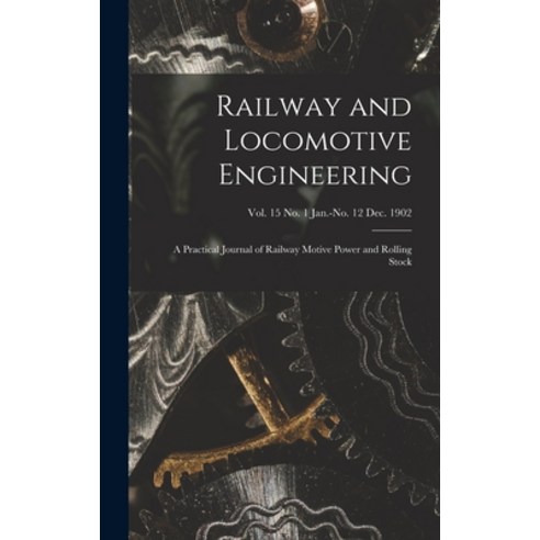 (영문도서) Railway and Locomotive Engineering: a Practical Journal of Railway Motive Power and Rolling S... Hardcover, Legare Street Press, English, 9781013389467