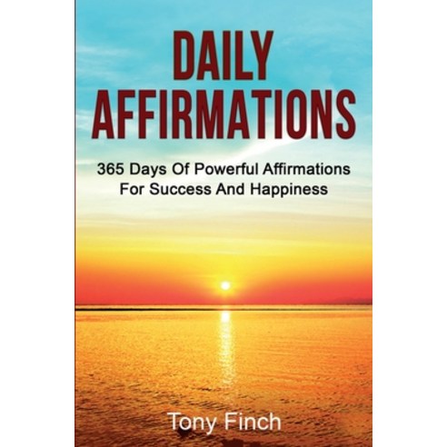 Daily Affirmations: 365 days of powerful affirmations for success and happiness Paperback, Ingram Publishing, English, 9781761036323