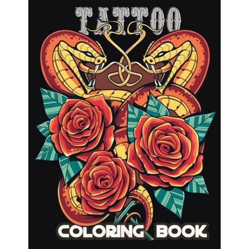 Tattoo Coloring Book: An Adult Coloring Book with Awesome Sexy and Relaxing Tattoo Designs for Men ... Paperback, Independently Published