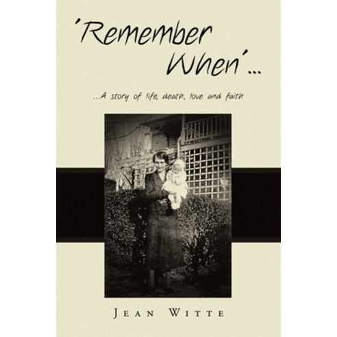 (영문도서) ''Remember When''...: ...A story of life death Iove and faith Paperback, WestBow Press, English, 9798385019335