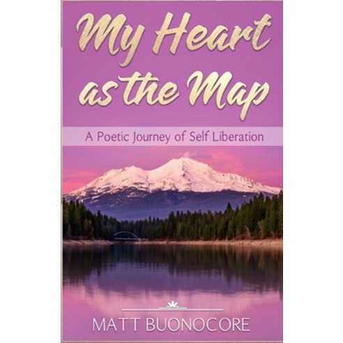 My Heart as the Map: A Poetic Journey of Self Liberation Paperback, Independently Published