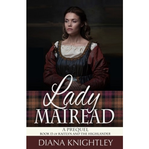 Lady Mairead: A Prequel Paperback, Independently Published, English, 9798738015175