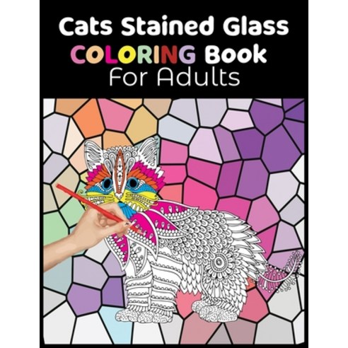 (영문도서) Cats Stained Glass Coloring Book for Adults: Relaxation and Stress Relief Coloring Book. Beau... Paperback, Independently Published, English, 9798748581233