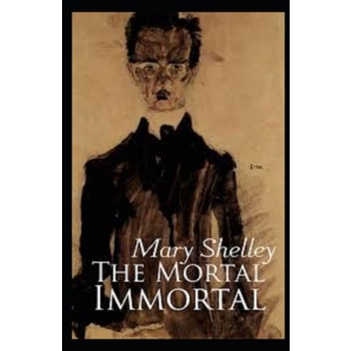 The Mortal Immortal Illustrated Paperback, Independently Published