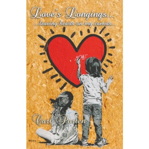 (영문도서) Love''s Longings... ...leaving hearts on my canvas... Paperback, Independently Published, English, 9798722133519