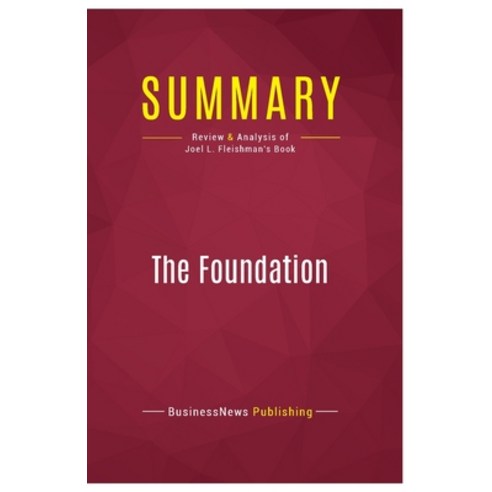 (영문도서) Summary: The Foundation: Review and Analysis of Joel L. Fleishman''s Book Paperback, Political Book Summaries, English, 9782512006459