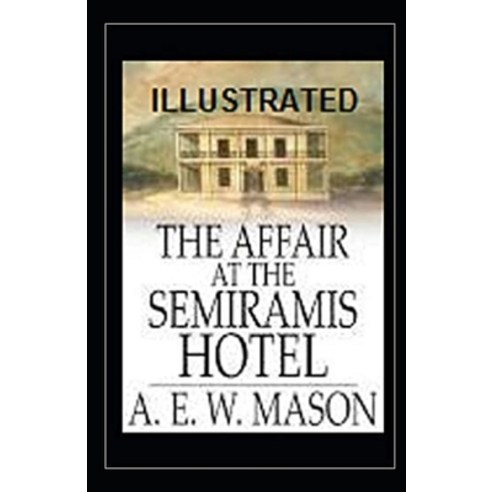 The Affair at the Semiramis Hotel Illustrated Paperback, Independently Published