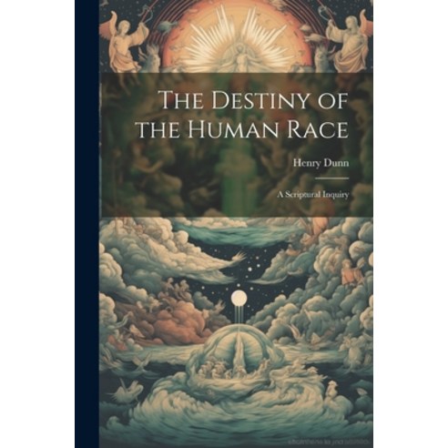 (영문도서) The Destiny of the Human Race: A Scriptural Inquiry Paperback, Legare Street Press, English, 9781021470331