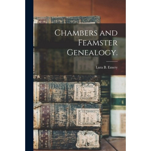 (영문도서) Chambers and Feamster Genealogy. Paperback, Hassell Street Press, English, 9781013722936