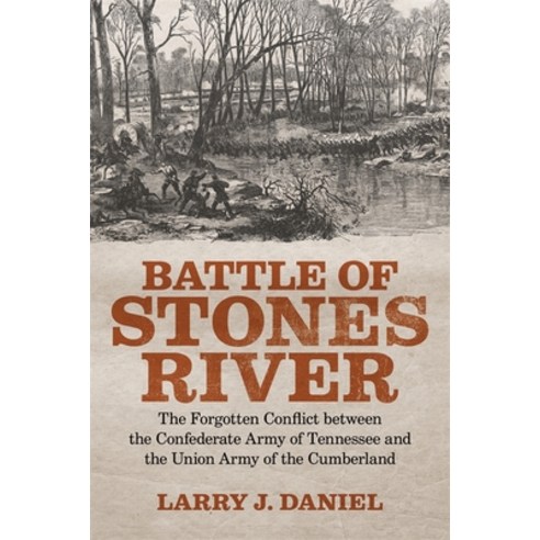 Battle of Stones River: The Forgotten Conflict Between the Confederate Army of Tennessee and the Uni... Paperback, LSU Press
