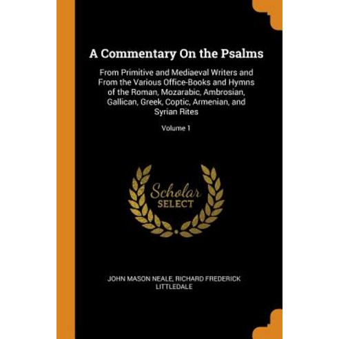 (영문도서) A Commentary On the Psalms: From Primitive and Mediaeval Writers and From the Various Office-... Paperback, Franklin Classics, English, 9780342036981
