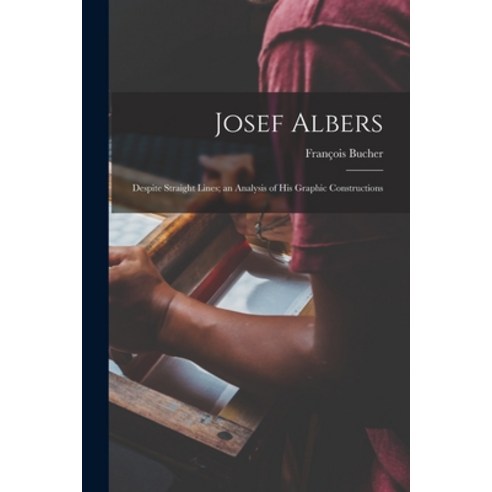 (영문도서) Josef Albers: Despite Straight Lines; an Analysis of His Graphic Constructions Paperback, Hassell Street Press, English, 9781013566622