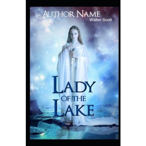 The Lady of the Lake Illustrated Paperback, Independently Published, English, 9798707822551
