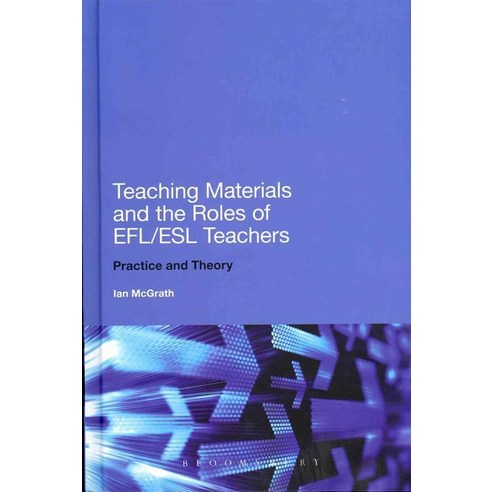 Teaching Materials and the Roles of Efl/ESL Teachers, Bloomsbury Academic