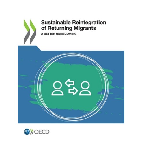 Sustainable Reintegration of Returning Migrants a Better Homecoming Paperback, OECD, English, 9789264796690