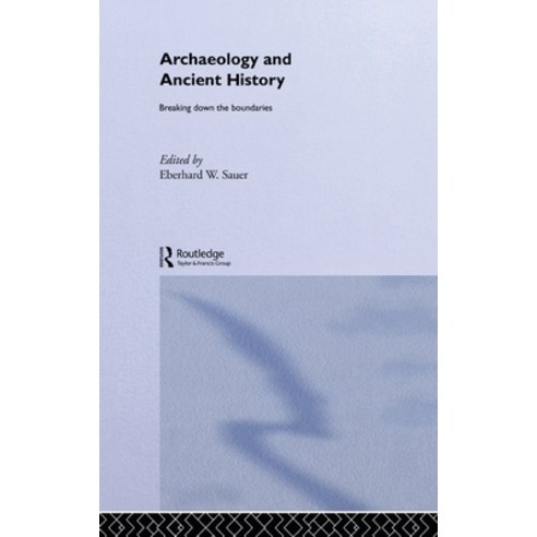 (영문도서) Archaeology and Ancient History: Breaking Down the Boundaries Hardcover, Routledge, English, 9780415301992