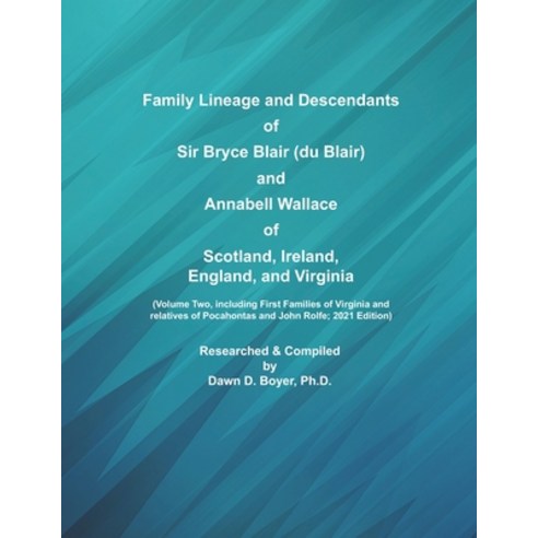 Family Lineage and Descendants of Sir Bryce Blair (du Blair) and Annabell Wallace of Scotland Irela... Paperback, Independently Published, English, 9798701746426
