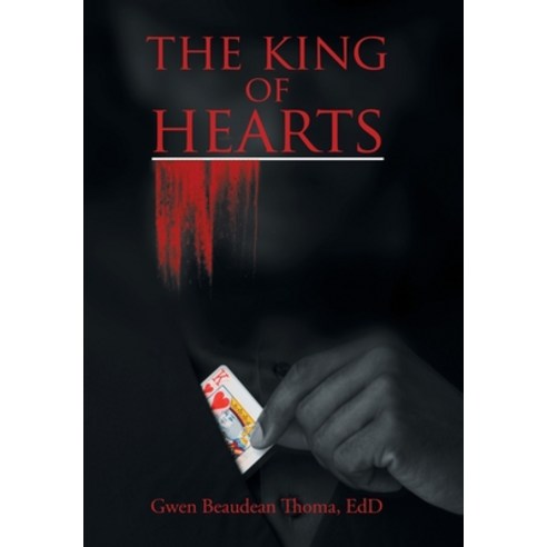 (영문도서) The King of Hearts Hardcover, Xlibris Us, English, 9781669837664
