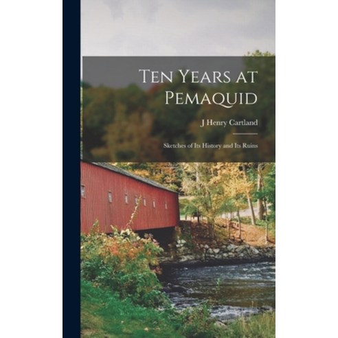 (영문도서) Ten Years at Pemaquid; Sketches of its History and its Ruins Hardcover, Legare Street Press, English, 9781016269971