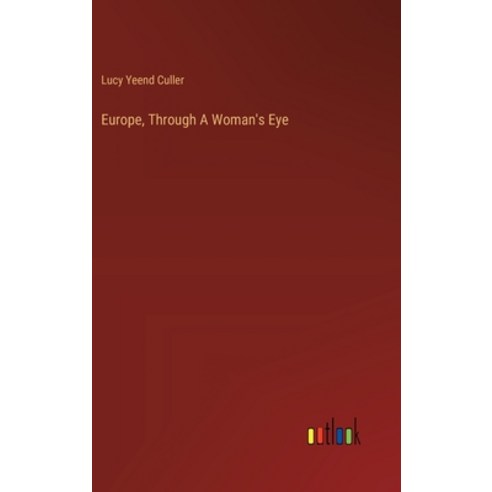 (영문도서) Europe Through A Woman''s Eye Hardcover, Outlook Verlag, English, 9783385317192