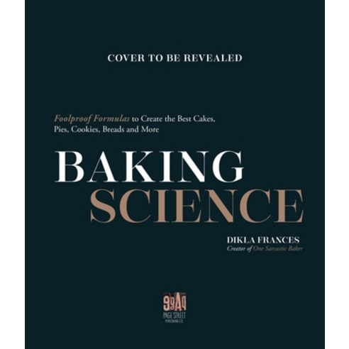 Baking Science: Foolproof Formulas to Create the Best Cakes Pies Cookies Breads and More! Paperback, Page Street Publishing, English, 9781645674542
