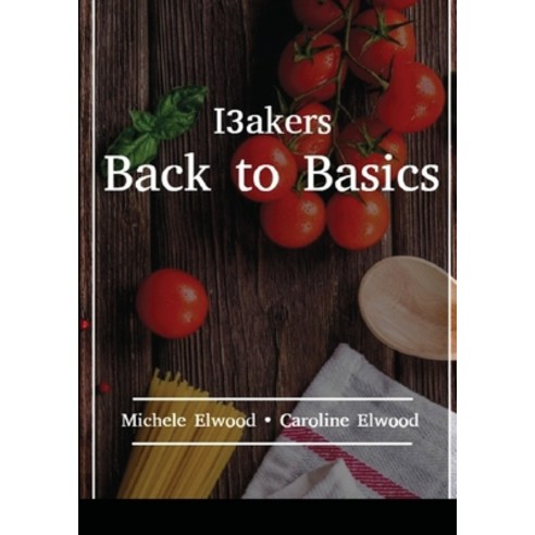 I3akers Back to Basics Paperback, Lulu.com