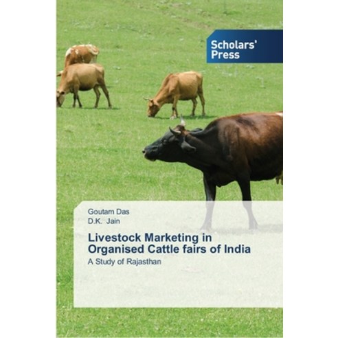 Livestock Marketing in Organised Cattle fairs of India Paperback, Scholars'' Press