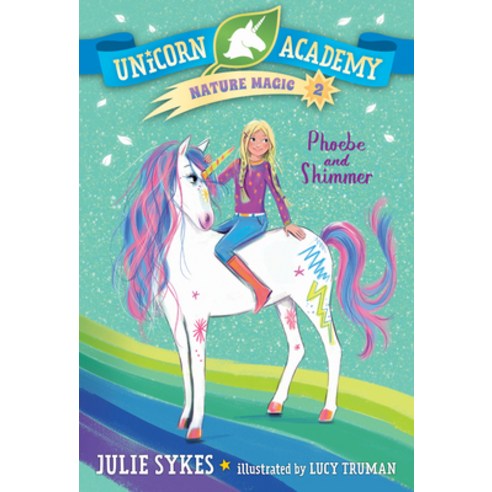Unicorn Academy Nature Magic 02 : Phoebe and Shimmer, Random House
