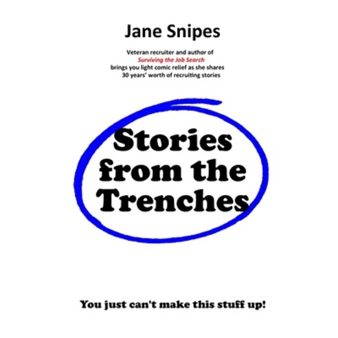 (영문도서) Stories from the Trenches: You just can''t make this stuff up Paperback, Jane Snipes, English, 9781735221014