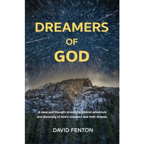 Dreamers of God: A deep and thought provoking biblical adventure and discovery of God''s dreamers and... Paperback, Starlabel Artistry - Publishing