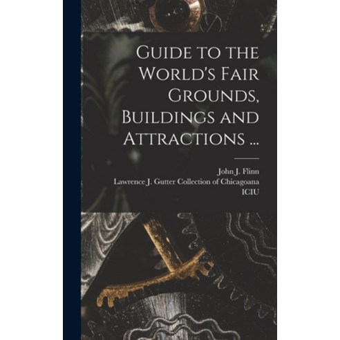 (영문도서) Guide to the World''s Fair Grounds Buildings and Attractions ... Hardcover, Legare Street Press, English, 9781013756306