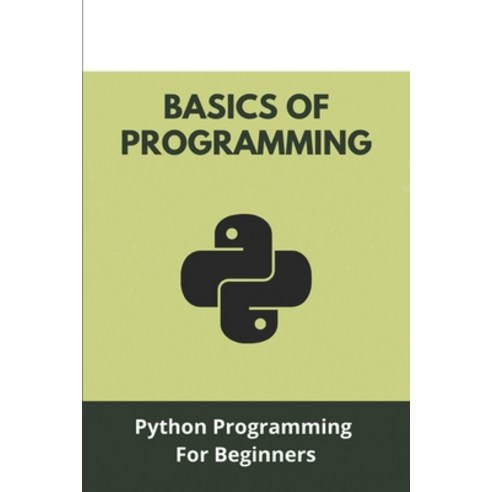 Basics Of Programming: Python Programming For Beginners: Artificial ...