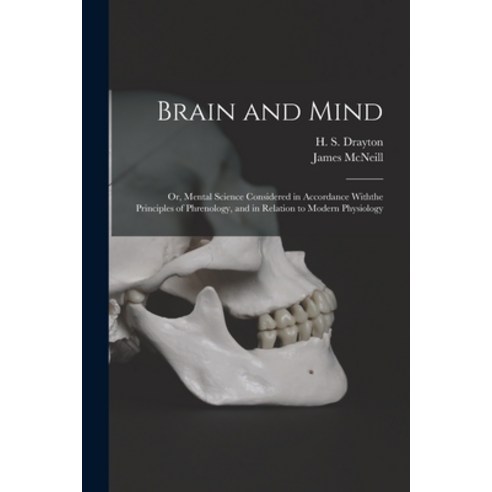(영문도서) Brain and Mind; or Mental Science Considered in Accordance Withthe Principles of Phrenology ... Paperback, Legare Street Press, English, 9781015327047
