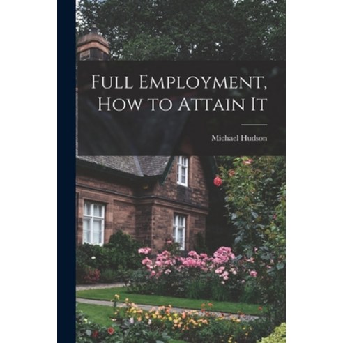 (영문도서) Full Employment How to Attain It Paperback, Hassell Street Press, English, 9781014686787