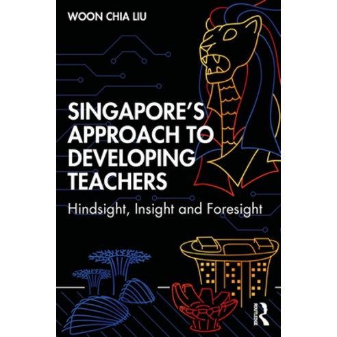Singapore''s Approach to Developing Teachers: Hindsight Insight and Foresight Paperback, Routledge, English, 9781138359598